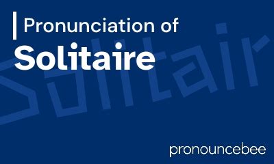 How to pronounce solitaire .